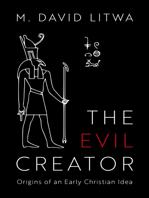 Title details for The Evil Creator by M. David Litwa - Available